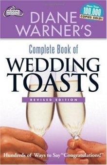 Diane Warner's Complete Book of Wedding Toasts: Hundreds of Ways to Say ''Congratulations!'' (Wedding Essentials)