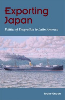Exporting Japan: Politics of Emigration to Latin America