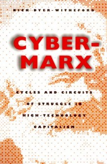 Cyber-Marx: Cycles and Circuits of Struggle in High Technology Capitalism