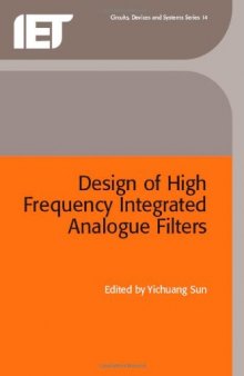 Design of High Frequency Integrated Analogue Filters (IEE Circuits, Devices and Systems Series, 14)