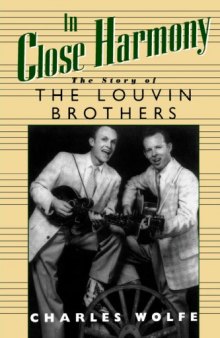In close harmony: the story of the Louvin Brothers