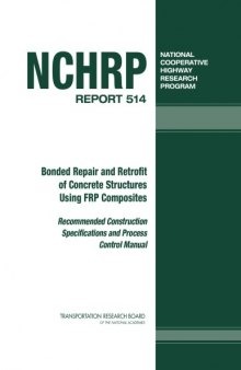 Bonded repair and retrofit of concrete structures using FRP composites: recommended construction specifications and process control manual, Nummer 514,Deel 1