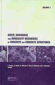 Creep, shrinkage and durability mechanics of concrete and concrete structures: proceedings of the eighth International Conference on Creep, Shrinkage and Durability of Concrete and Concrete Structures, Ise-Shima, Japan, 30 September-2 October 2008