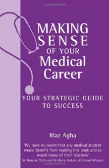 Making Sense of Your Medical Career: Your Strategic Guide to Success 