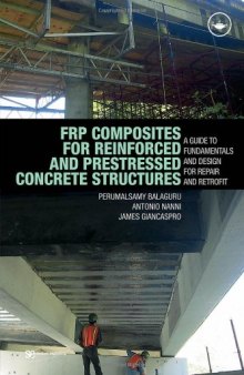 FRP Composites for Reinforced and Prestressed Concrete Structures: a guide to fundamentals and design for repair and retrofit (Structural Engineering: Mechanics and Design)