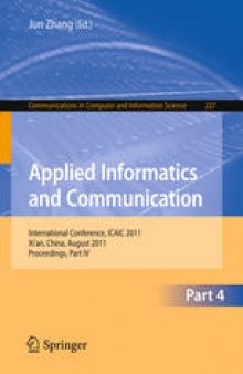 Applied Informatics and Communication: International Conference, ICAIC 2011, Xi’an, China, August 20-21, 2011, Proceedings, Part IV