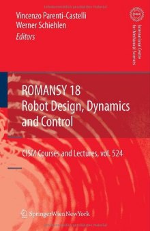ROMANSY 18 Robot Design, Dynamics and Control: Proceedings of The Eighteenth CISM-IFToMM Symposium