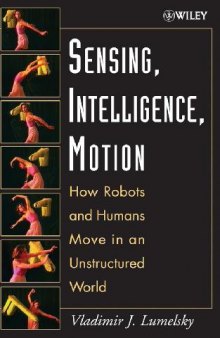 Sensing, intelligence, motion: how robots and humans move in an unstructured world