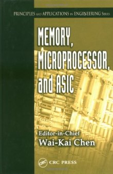 Memory, Microprocessor, and ASIC (Principles and Applications in Engineering, 7)