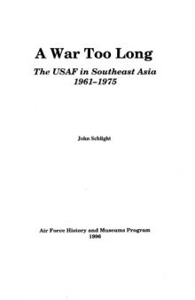 A war too long : the USAF in Southeast Asia, 1961-1975