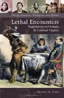Lethal Encounters: Englishmen and Indians in Colonial Virginia (Native America: Yesterday and Today)  
