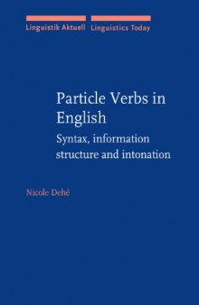 Particle Verbs in English: Syntax, Information Structure and Intonation.