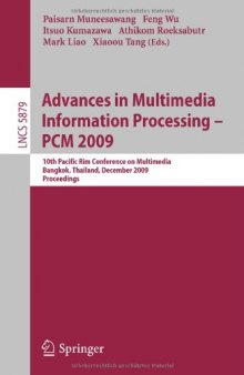 Advances in Multimedia Information Processing - PCM 2009: 10th Pacific Rim Conference on Multimedia, Bangkok, Thailand, December 15-18, 2009 Proceedings