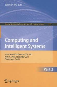 Computing and Intelligent Systems: International Conference, ICCIC 2011, Wuhan, China, September 17-18, 2011, Proceedings, Part III