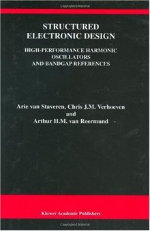 Structured Electronic Design - High-Performance Harmonic Oscillators and Bandgap References (The Kluwer International Series in Engineering and Computer ... Series in Engineering and Computer Science)