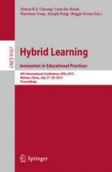 Hybrid Learning: Innovation in Educational Practices: 8th International Conference, ICHL 2015, Wuhan, China, July 27-29, 2015, Proceedings