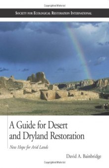 A Guide for Desert and Dryland Restoration: New Hope for Arid Lands  