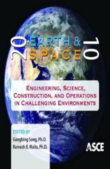 Earth and space 2010 : engineering, science, construction, and operations in challenging environments : proceedings of the Twelfth ASCE Aerospace Division International Conference on Engineering, Science, Construction, and Operations In Challenging Environments, March 14-17, 2010, Honolulu, HI