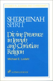 Shekhinah Spirit: Divine Presence in Jewish and Christian Religion (Studies in Judaism and Christianity)