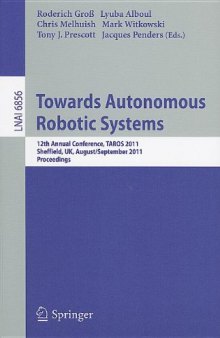 Towards Autonomous Robotic Systems: 12th Annual Conference, TAROS 2011, Sheffield, UK, August 31 – September 2, 2011. Proceedings