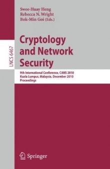 Cryptology and Network Security: 9th International Conference, CANS 2010, Kuala Lumpur, Malaysia, December 12-14, 2010. Proceedings