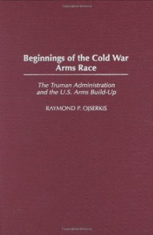 Beginnings of the Cold War Arms Race: The Truman Administration and the U.S. Arms Build-Up