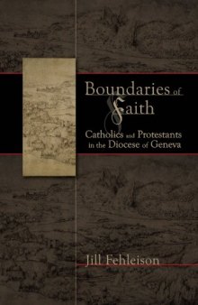 Boundaries of faith : Catholics and Protestants in the Diocese of Geneva