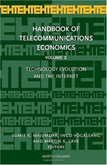 Handbook of Telecommunications Economics: Technology Evolution and the Internet 