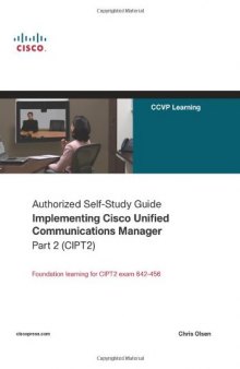 Implementing Cisco Unified Communications Manager (CIPT2) (Authorized Self-Study Guide)
