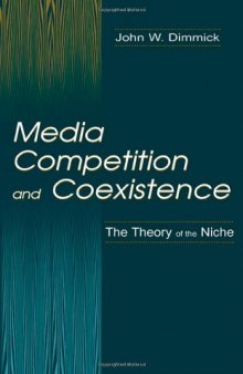 Media Competition and Coexistence: the theory of the Niche (Routledge Communication Series)