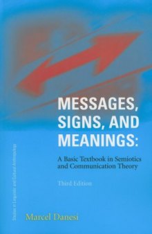 Messages, Signs, and Meanings: A Basic Textbook in Semiotics and Communication