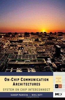 On-Chip Communication Architectures: System on Chip Interconnect