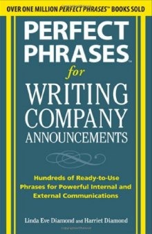 Perfect Phrases for Writing Company Announcements: Hundreds of Ready-to-Use Phrases for Powerful Internal and External Communications (Perfect Phrases Series)