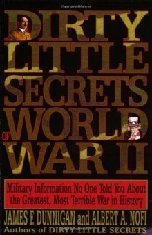 Dirty Little Secrets of World War Ii: Military Information No One Told You...  