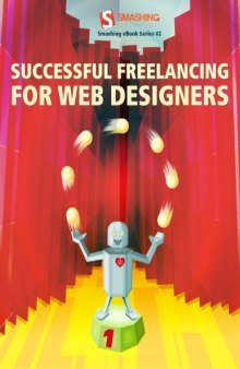 Successful Freelancing for Web Designers: The Best of Smashing Magazine (Smashing Magazine Book Series)