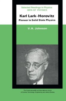 Men of Physics: Karl Lark-Horovitz. Pioneer in Solid State Physics