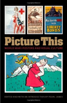 Picture this : World War I posters and visual culture