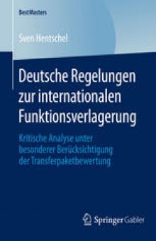 Deutsche Regelungen zur internationalen Funktionsverlagerung: Kritische Analyse unter besonderer Berücksichtigung der Transferpaketbewertung