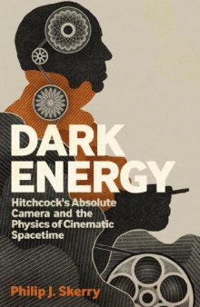 Dark Energy: Hitchcock's Absolute Camera and the Physics of Cinematic Spacetime