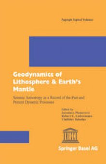 Geodynamics of Lithosphere & Earth’s Mantle: Seismic Anisotropy as a Record of the Past and Present Dynamic Processes