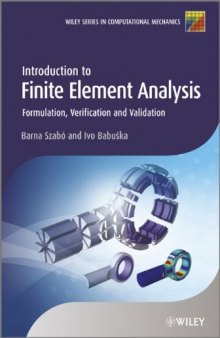Introduction to Finite Element Analysis: Formulation, Verification and Validation (Wiley Series in Computational Mechanics)  