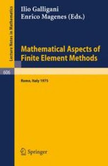 Mathematical Aspects of Finite Element Methods: Proceedings of the Conference Held in Rome, December 10–12, 1975