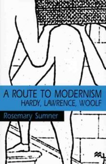 A Route To Modernism: Hardy, Lawrence, Woolf