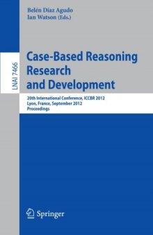Case-Based Reasoning Research and Development: 20th International Conference, ICCBR 2012, Lyon, France, September 3-6, 2012. Proceedings