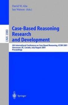 Case-Based Reasoning Research and Development: 4th International Conference on Case-Based Reasoning, ICCBR 2001 Vancouver, BC, Canada, July 30 – August 2, 2001 Proceedings