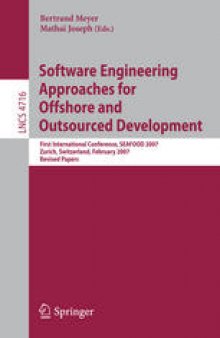 Software Engineering Approaches for Offshore and Outsourced Development: First International Conference, SEAFOOD 2007, Zurich, Switzerland, February 5-6, 2007. Revised Papers