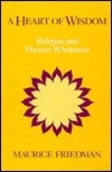 A heart of wisdom : religion and human wholeness