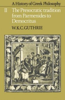 A History of Greek Philosophy, Volume 2: The Presocratic Tradition from Parmenides to Democritus