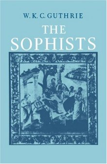 A History of Greek Philosophy, Volume 3, Part 1: The Sophists