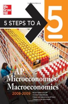 5 Steps to a 5 AP Microeconomics Macroeconomics, 2008-2009 Edition (5 Steps to a 5 on the Advanced Placement Examinations Series)